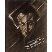 Avantgardní fotograf Jaroslav Rössler - Josef Moucha