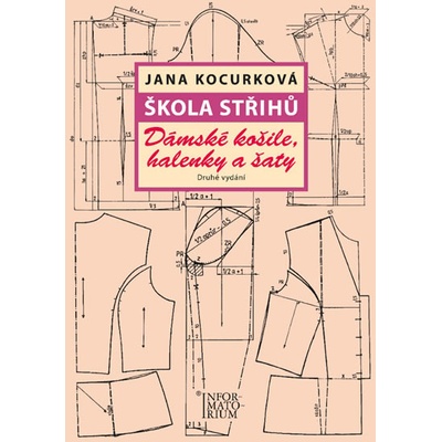 Škola střihů - Dámské košile, halenky a šaty - Jana Kocurková