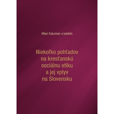 Niekoľko pohľadov na kresťanskú sociálnu etiku a jej vplyv na Slovensku