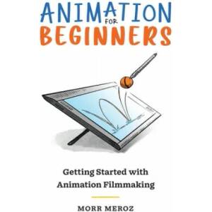 Animation for Beginners | Morr Meroz (ISBN: 9781737879305)