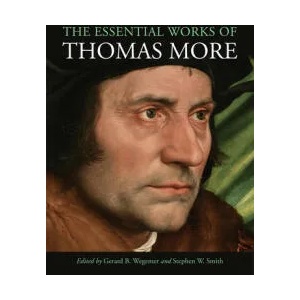 Essential Works of Thomas More | Thomas More, Gerard B. Wegemer, Stephen W. Smith (ISBN: 9780300223378)