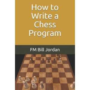 How to Write a Chess Program | Fm Bill Jordan (ISBN: 9781696444446)