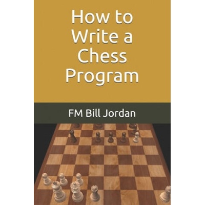 How to Write a Chess Program | Fm Bill Jordan