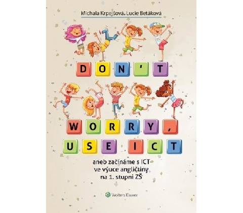Don't worry, use ICT