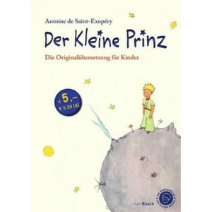 Der Kleine Prinz. Die Originalübersetzung für Kinder | Antoine de Saint-Exupéry, Grete und Josef Leitgeb (2017)