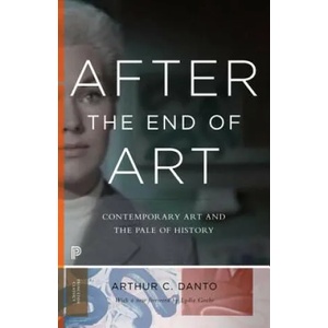 After the End of Art | Arthur C. Danto (ISBN: 9780691163895)