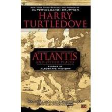 Atlantis and Other Places: Stories of Alternate History