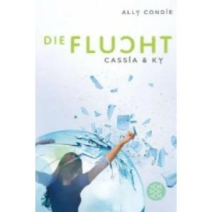 Cassia & Ky - Die Flucht | Ally Condie, Stefanie Schäfer (2014)