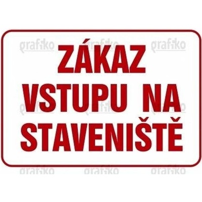 Grafiko | Zákaz vstupu na staveniště - Materiál Plast, Rozměr 297x210mm