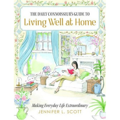 The Daily Connoisseur's Guide to Living Well at Home