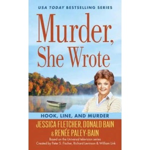 Murder, She Wrote: Hook, Line, And Murder | Jessica Fletcher, Renee Paley-Bain, Donald Bain (ISBN: 9780451477842)