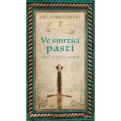 Ve smrtící pasti - Meč a pergamen - Jiří Dobrylovský