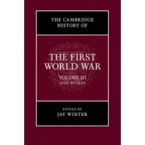 Cambridge History of the First World War: Volume 3, Civil Society | Jay Winter (ISBN: 9781316601433)