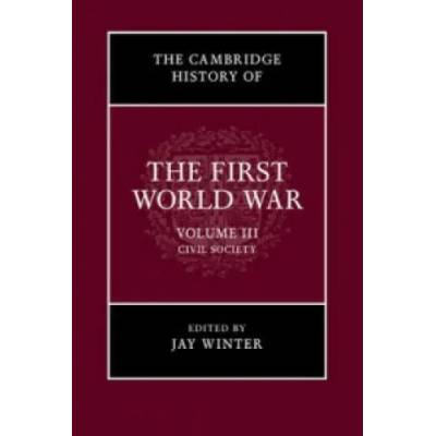 Cambridge History of the First World War: Volume 3, Civil Society | Jay Winter