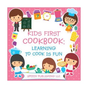 Kids First Cookbook | Speedy Publishing LLC (2015)