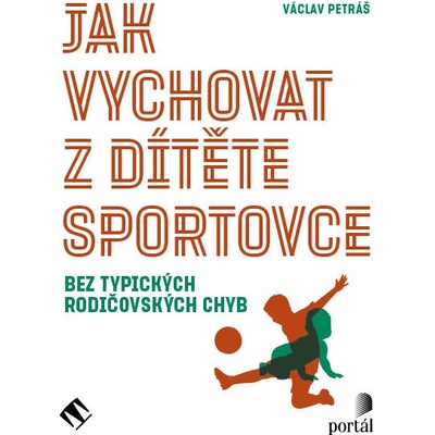 Jak vychovat z dítěte sportovce, Václav Petráš