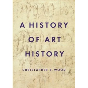 History of Art History | Christopher S. Wood (ISBN: 9780691204765)