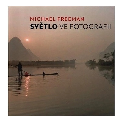 Světlo ve fotografii - Michael Freeman