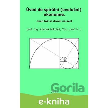 Úvod do spirální evoluční ekonomie, aneb tak se dívám na svět - Zdeněk Mikoláš