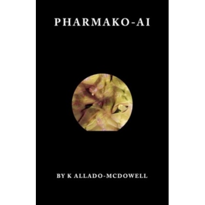 "Pharmako-AI" - "" ("Allado-McDowell K.")(Paperback)