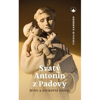 Svatý Antonín z Padovy - Život a duchovní profil - Vergilio Gamboso