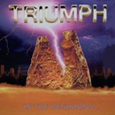 TRIUMPH: IN THE BEGINNING CD