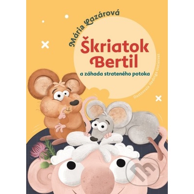 Škriatok Bertil a záhada strateného potoka - Mária Lazárová, Hedviga Gutierrez Ilustrátor