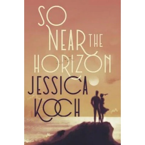 So Near the Horizon | Jessica Koch (ISBN: 9781974201792)