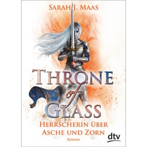 Throne of Glass - Herrscherin über Asche und Zorn | Sarah Janet Maas, Michaela Link (2019)