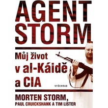 Agent Storm. Můj život v al-Káidě a CIA - Tim Lister, Morten Storm, Paul Cruikshank - Vyšehrad