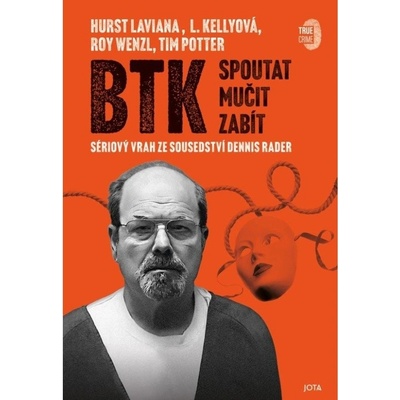 BTK: Spoutat, mučit, zabít - Roy Wenzl