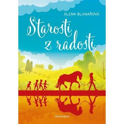 Starosti z radosti - Blanářová Alena