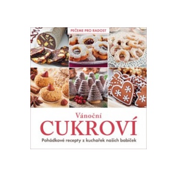 Vánoční cukroví - Pohádkové recepty z kuchařek našich babiček - kolektiv autorů