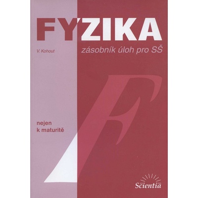 Fyzika zásobník úloh pro SŠ Vladimír Kohout