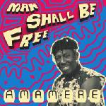 Amamere - Man Shall Be Free (LP) (4251896117020)