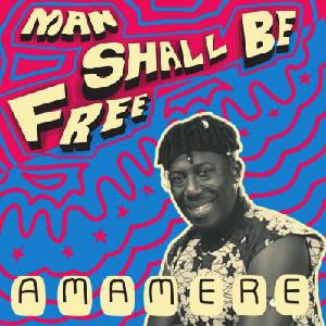 Amamere - Man Shall Be Free (LP) (4251896117020)
