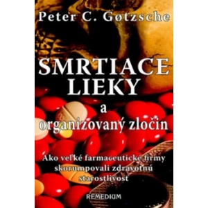 Smrtiace lieky a organizovaný zločin | Peter C. Gotzsche (ISBN: 9788089230730)