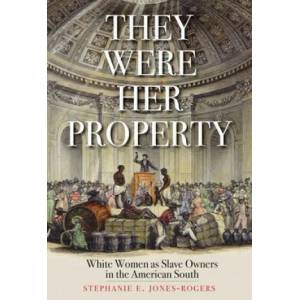 They Were Her Property | JONES-ROGERS STEPHANIE E (ISBN: 9780300251838)