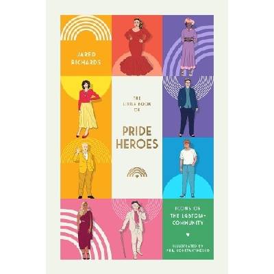 The Little Book of Pride Heroes - Jared Richards, Phil Constantinesco Ilustrátor