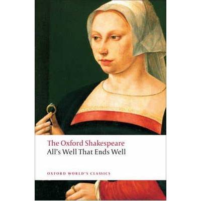 The Oxford Shakespeare: All´s Well That Ends Well Oxford World´s Classics