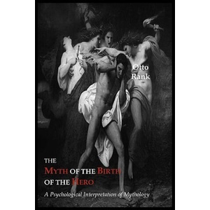 Myth of the Birth of the Hero | Professor Otto Rank (ISBN: 9781614270249)