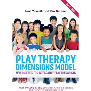 Play Therapy Dimensions Model: New Insights for Integrative Play Therapists (ISBN: 9781839976537)