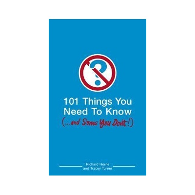 101 Things You Need to Know - Richard Horne