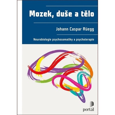 Mozek, duše a tělo - Johann Caspar Rüegg