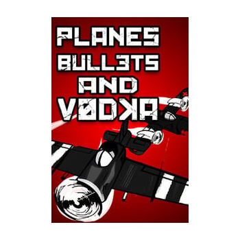 Planes, Bullets and Vodka