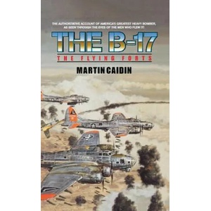 B-17 - The Flying Forts | Martin Caidin, Martin Caiden (ISBN: 9781596874732)