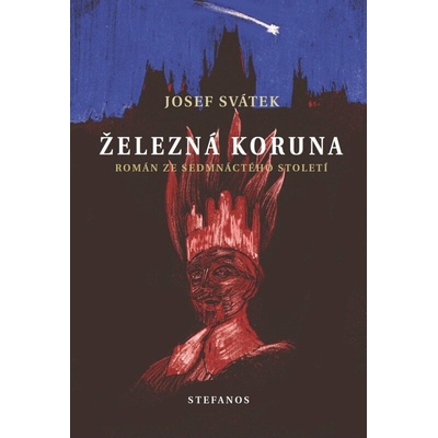 Železná koruna - Román ze sedmnáctého století - Josef Svátek