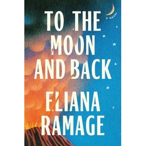 To the Moon and Back | RAMAGE ELIANA (ISBN: 9781668065853)