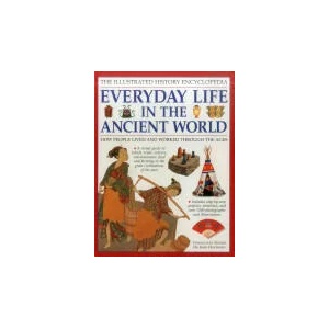 Illustrated History Encyclopedia Everyday Life in the Ancient World | John Haywood (ISBN: 9781861474575)
