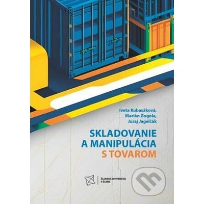 Skladovanie a manipulácia s tovarom - Iveta Kubasáková, Marián Gogola